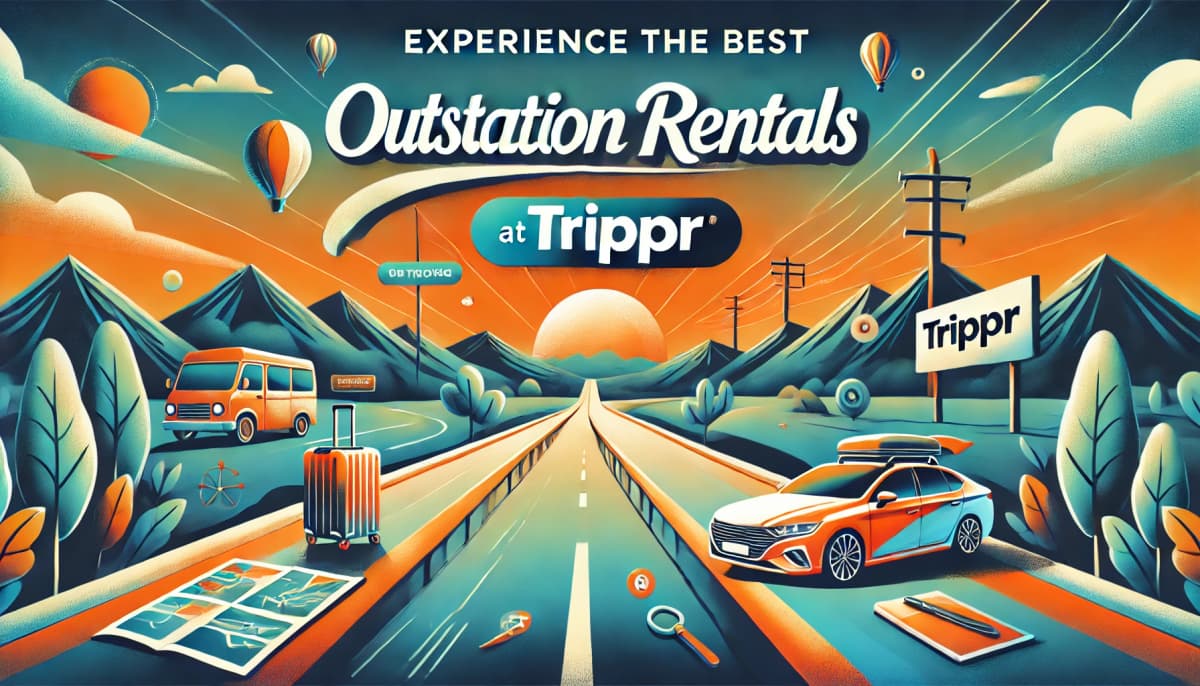  Experience the Best Outstation Rentals at Trippr!